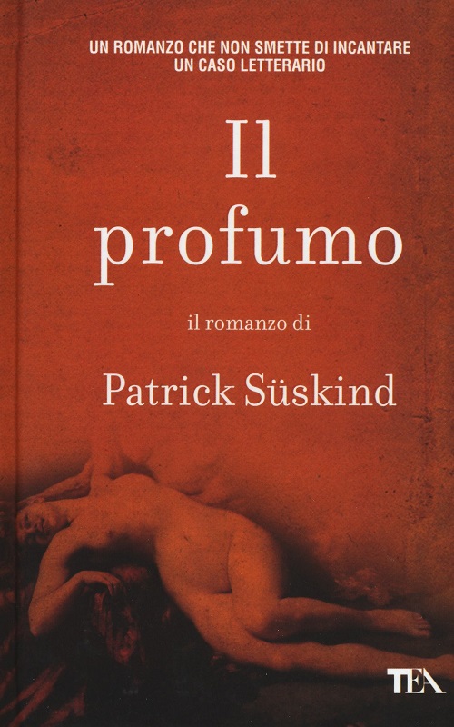 Il profumo, di Patrick Süskind.